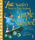 You Wouldn't Want To Live Without Simple Machines! - Book