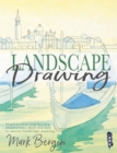 Landscape Drawing : Inspirational Step-by-Step Illustrations Show You How To Master Landscape Drawing - Book