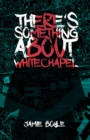 There's Something About Whitechapel - eBook