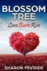 Blossom Tree : Love. Burn. Rise - eBook