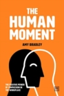 The Human Moment : The Positive Power of Compassion in the Workplace - Book