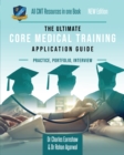 The Ultimate Core Medical Training Application Guide : Expert advice for every step of the CMT application, Comprehensive portfolio building instructions, Interview score boosting strategies, Includes - Book