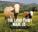 The Land That Made Us : The Peak District farmer's story - Book