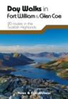 Day Walks in Fort William & Glen Coe : 20 routes in the Scottish Highlands - Book