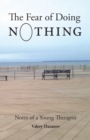 The Fear of Doing Nothing : Notes of a Young Therapist - Book