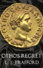 Otho's Regret : The Four Emperors Series: Book III - Book