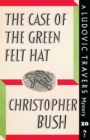 The Case of the Green Felt Hat : A Ludovic Travers Mystery - Book