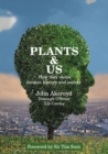 Plants & Us : How they shape human history and society - Book