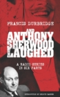 And Anthony Sherwood Laughed (Scripts of the six-part radio series) - Book