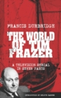 The World Of Tim Frazer (Script of the seven part television serial) - Book