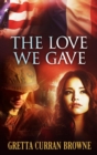The Love We Gave : (previously Published as Ghosts in Sunlight) - Book