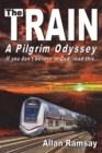 The Train : A Pilgrim Odyssey - Book