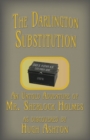 The Darlington Substitution : An Untold Adventure of Sherlock Holmes - Book