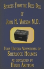 Secrets from the Deed Box of John H. Watson M.D. : Four Untold Adventures of Sherlock Holmes - Book