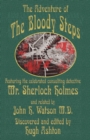 The Adventure of the Bloody Steps : Featuring the Celebrated Consulting Detective Mr. Sherlock Holmes - Book