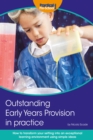 Outstanding Early Years Provision in Practice : How to transform your setting into an exceptional learning environment using simple ideas - eBook