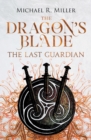 The Dragon's Blade : The Last Guardian - Book