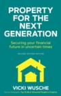 Property for the Next Generation : Securing Your Financial Future in Uncertain Times - Book