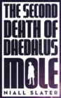 The Second Death of Daedalus Mole - Book
