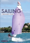 Sailing: A Beginner's Guide : The Simplest Way to Learn to Sail - Book