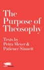The Purpose of Theosophy: Texts by Petra Meyer and Patience Sinnett - Book