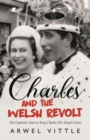 Charles and the Welsh Revolt - The explosive start to King Charles III's royal career - Book