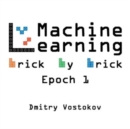 Machine Learning Brick by Brick, Epoch 1 : Using LEGO(R) to Teach Concepts, Algorithms, and Data Structures - Book