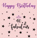 Happy 40 Birthday Party Guest Book (Girl), Birthday Guest Book, Keepsake, Birthday Gift, Wishes, Gift Log, 40 & Fabulous, Comments and Memories. - Book