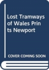 Lost Tramways of Wales Poster - Newport - Book