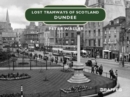 Lost Tramways of Scotland: Dundee - Book