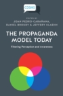 The Propaganda Model Today : Filtering Perception and Awareness - Book