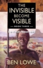 The Invisible Become Visible: Book Three : The Great Planet Heist - Book