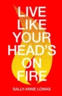 Live Like Your Head's On Fire - Book