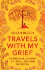 Travels With My Grief : A personal journey of love, loss and recovery - eBook