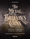The Metal in Britain's Coins : Where did it come from and how did it get here? - Book