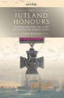 The Jutland Honours : Awards for the greatest sea battle of World War I - Book