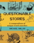 Questionable Stories : A compendium of unique word searches - Book