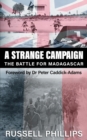 A Strange Campaign : The Battle for Madagascar - Book