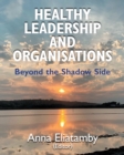 Healthy Leadership and Organisations : Beyond the Shadow Side - Book