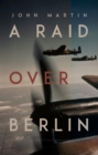 A Raid Over Berlin - eBook