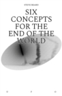 Six Concepts for the End of the World - eBook