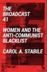 The Broadcast 41 : Women and the Anti-Communist Blacklist - Book