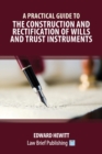 A Practical Guide to the Construction and Rectification of Wills and Trust Instruments - Book