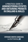 Administering Estates and Obtaining Probate in England and Wales - Book