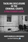 Tackling Disclosure in the Criminal Courts – A Practitioner’s Guide - Book