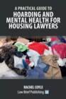 A Practical Guide to Hoarding and Mental Health for Housing Lawyers - Book