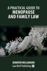 A Practical Guide to Menopause and Family Law - Book