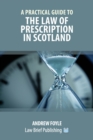 A Practical Guide to the Law of Prescription in Scotland - Book