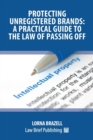 Protecting Unregistered Brands : A Practical Guide to the Law of Passing Off - Book