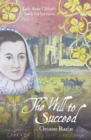 The Will to Succeed : Lady Anne Clifford's Battle for her Rights - Book